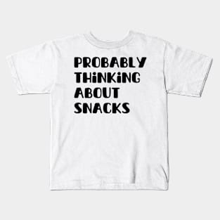 Probably Thinking About Snacks Funny Sarcastic Food Kids T-Shirt